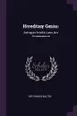 Hereditary Genius. An Inquiry Into Its Laws And Consequences - Sir Francis Galton