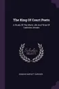 The King Of Court Poets. A Study Of The Work, Life And Time Of Lodovico Ariosto - Edmund Garratt Gardner