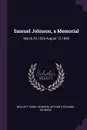 Samuel Johnson, a Memorial. March 20, 1826-August 13, 1899 - Wolcott Howe Johnson, Arthur Stoddard Johnson