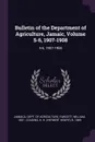 Bulletin of the Department of Agriculture, Jamaic, Volume 5-6, 1907-1908. 5-6, 1907-1908 - William Fawcett, H H. b. 1869 Cousins