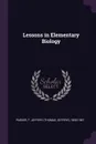 Lessons in Elementary Biology - T Jeffery 1850-1897 Parker