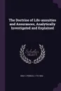 The Doctrine of Life-annuities and Assurances, Analytically Investigated and Explained - Francis Baily
