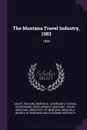 The Montana Travel Industry, 1983. 1984 - Richard Dailey, Montana Travel Montana