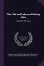 The Life and Labors of Bishop Hare. Apostle to the Sioux - William Hobart Hare, M A. De Wolfe 1864-1960 Howe