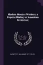 Modern Wonder Workers; a Popular History of American Invention; - Waldemar Kaempffert