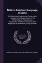 Miller's Swinton's Language Lessons. An Elementary Grammar and Composition : Adapted to the Requirements of the Public Schools, Prepared as An Introduction to Mason's Grammar, With Papers set for Admission to High Schools - William Swinton, J MacMillan