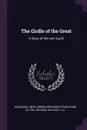 The Girdle of the Great. A Story of the new South - John Jordan Douglass, Broadway Publishing Co. pbl, William L. Hudson