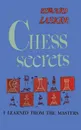 Chess Secrets I Learned from the Masters - Edward Lasker