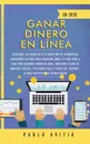 Ganar dinero en linea en 2020. ?Descubre los secretos utilizados por los principales vendedores en linea para ganar millones! Tu guia paso a paso para generar dinero en linea, construir flujos de ingresos pasivos, y retirarse rico a traves del Int... - PABLO AVITIA