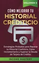 Como Mejorar Tu Historial Crediticio. Estrategias Probadas Para Reparar Tu Historial Crediticio, Como Incrementarlo y Superar La Deuda de Tarjeta de Credito Volumen 3 - Income Mastery