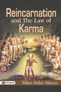 Reincarnation And The Law of Karma - William Atkinson Walker
