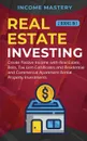 Real Estate investing. 2 books in 1: Create Passive Income with Real Estate, Reits, Tax Lien Certificates and Residential and Commercial Apartment Rental Property Investments - Income Mastery