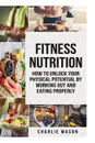 Fitness Nutrition (fitness nutrition weight muscle food guide your loss health fitness books) - Charlie Mason