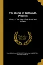 The Works Of William H. Prescott. History Of The Reign Of Ferdinand And Isabella - William Hickling Prescott, William Robertson, George Ticknor