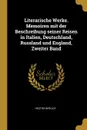Literarische Werke. Memoiren mit der Beschreibung seiner Reisen in Italien, Deutschland, Russland und England, Zweiter Band - Hector Berlioz