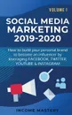 Social Media Marketing 2019-2020. How to build your personal brand to become an influencer by leveraging Facebook, Twitter, YouTube & Instagram Volume 1 - Income Mastery