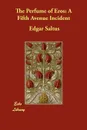 The Perfume of Eros. A Fifth Avenue Incident - Saltus Edgar