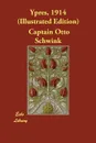 Ypres, 1914 (Illustrated Edition) - Captain Otto Schwink, G. C. W.