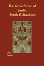 The Great Stone of Sardis - Frank R Stockton
