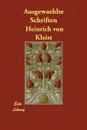 Ausgewaehlte Schriften - Heinrich von Kleist