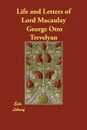 Life and Letters of Lord Macaulay - George Otto Trevelyan
