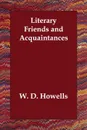 Literary Friends and Acquaintances - W. D. Howells