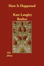 How It Happened - Kate Langley Bosher