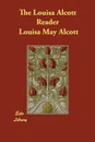The Louisa Alcott Reader - Louisa May Alcott