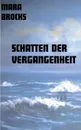 Schatten der Vergangenheit - Mara Brocks