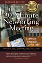 The 20-Minute Networking Meeting - Graduate Edition. Learn to Network. Get a Job. - Nathan A. Perez, Marcia Ballinger PhD