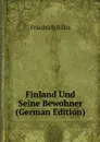 Finland Und Seine Bewohner (German Edition) - Friedrich Rühs