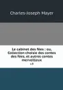 Le cabinet des fees : ou, Collection choisie des contes des fees, et autres contes merveilleux. v.9 - Charles-Joseph Mayer