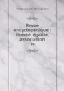 Revue encyclopedique : liberte, egalite, association. 39 - Marc-Antoine Jullien