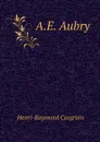 A.E. Aubry - Henri-Raymond Casgrain