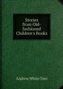 Stories from Old-fashioned Children's Books - Andrew White Tuer