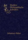 Studien: Philosophische Schriften. - Johannes Huber