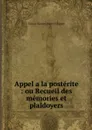 Appel a la posterite : ou Recueil des memories et plaidoyers - Simon Nicolas Henri Linguet