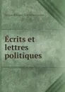 Ecrits et lettres politiques - François de Salignac de la Mothe-Fénelon