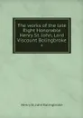 The works of the late Right Honorable Henry St. John, Lord Viscount Bolingbroke. 4 - Henry St. John Bolingbroke
