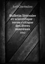 Bulletin litteraire et scientifique : revue critique des livres nouveaux. 1842 - Joël Cherbuliez