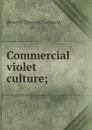 Commercial violet culture; - Beverly Thomas Galloway