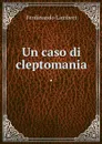 Un caso di cleptomania . - Ferdinando Lambert