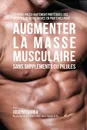 70 Repas Paleo Hautement Proteines. Recettes de Repas Hautement Proteines sans Supplements ou Pilules pour Augmenter la Masse Musculaire - Joseph Correa