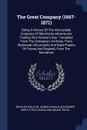 The Great Company (1667-1871). Being A History Of The Honourable Company Of Merchants-adventurers Trading Into Hudson's Bay : Compiled From The Company's Archives, From Diplomatic Documents And State Papers Of France And England, From The Narratives - Beckles Willson