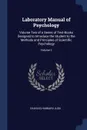 Laboratory Manual of Psychology. Volume Two of a Series of Text-Books Designed to Introduce the Student to the Methods and Principles of Scientific Psychology; Volume 2 - Charles Hubbard Judd