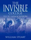 The Invisible College. 9.11 to Armageddon - William Stuart