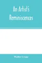 An artist's reminiscences - Walter Crane