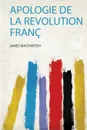 Apologie De La Revolution Franc - James Mackintosh