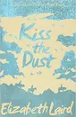 Kiss the Dust - Elizabeth Laird