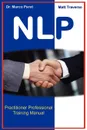 The NLP Professional Practitioner Manual - Official Certification Manual - Marco Paret, Matt Traverso